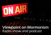 Viewpoint on Mormonism (Radio Show and Podcast)